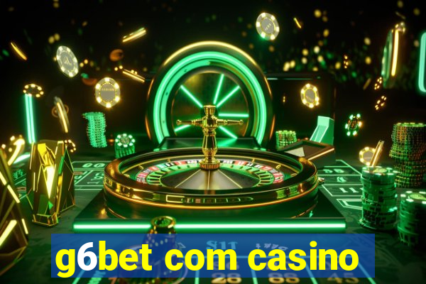 g6bet com casino